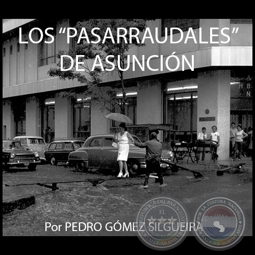 LOS “PASARRAUDALES” DE ASUNCIÓN - Por PEDRO GÓMEZ - Domingo 20 de Diciembre de 2015